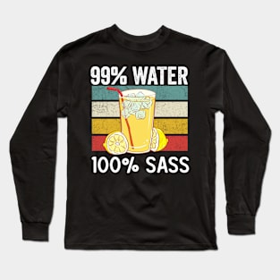 99% water 100% sass funny lemon lover Long Sleeve T-Shirt